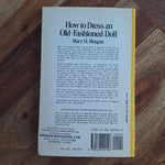 How to Dress an Old Fashioned Doll 1973 Mary Morgan Illustrated Seamstress Toy