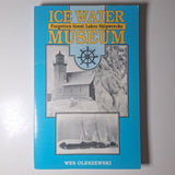 Ice Water Museum Forgotten Grrat Lakes Shipwrecks Superior Michigan Oleszewski