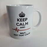 Keep Calm Wait Not That Coffee Mug Cup Black White Heart Rate Waves