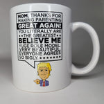 Mom Trump Mug Great Again Thank You Beautiful Believe Me Parent Gift Mothers Day