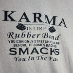 Karma is Like Tee Shirt Gray Rubber Band To Face Womens Plus 3X