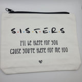 Sisters Friends Ill Be There For You Makeup Bag 9 x 7 Canvas Zipper Pouch
