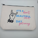 Beautiful Day Dont Let it Get Makeup Bag 9 x 7 Canvas Zipper Pouch Gift Cosmetic