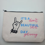 Beautiful Day Dont Let it Get Makeup Bag 9 x 7 Canvas Zipper Pouch Gift Cosmetic