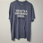 Horrible Idea Tee Shirt What Time Blue Gray Mens XL Friends Influence