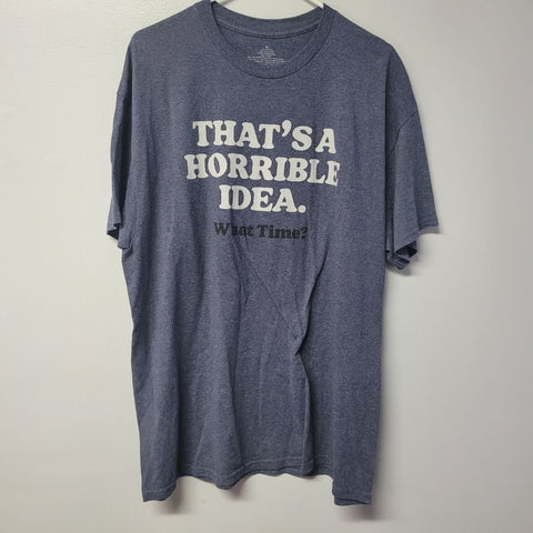 Horrible Idea Tee Shirt What Time Blue Gray Mens XL Friends Influence