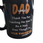 Coffee Mug Black Dad Father Daughter Love Thank You Be A Man Funny Gift