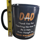 Coffee Mug Black Dad Father Daughter Love Thank You Be A Man Funny Gift