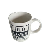 Coffee Mug Old Lives Matter Birthday Gag Gift Cocoa Tea Funny Cup